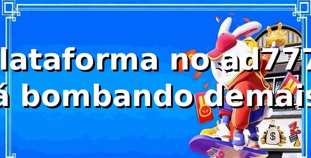 Plataforma no ad777: tá bombando demais! ⚽🔥